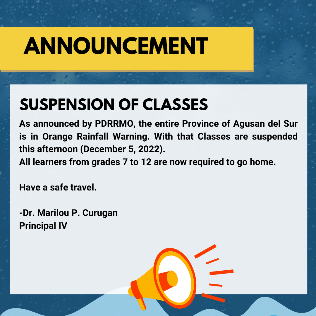 DUE TO INCLEMENT WEATHER, CLASSES ARE SUSPENDED THIS AFTERNOON, DECEMBER  05, 2022. - Agusan del Sur National High School